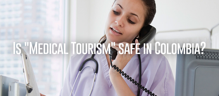 Is "Medical Tourism" safe in Colombia?